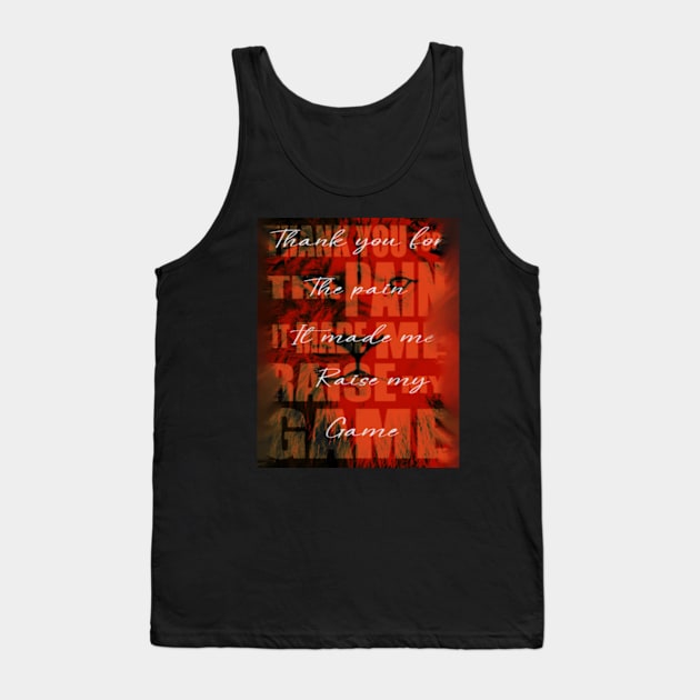 Thank you for the pain it made me raise my game Tank Top by SAN ART STUDIO 